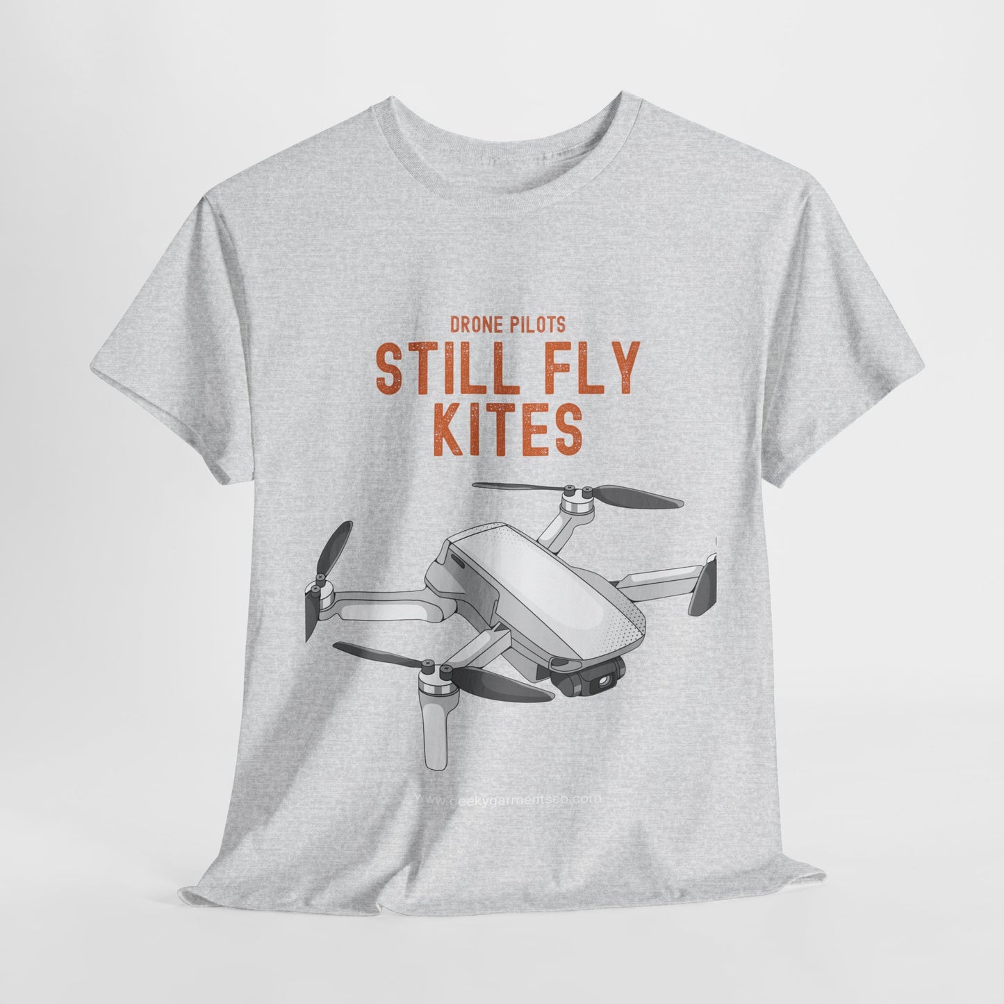 Drone Pilots Still Fly Kites Tee