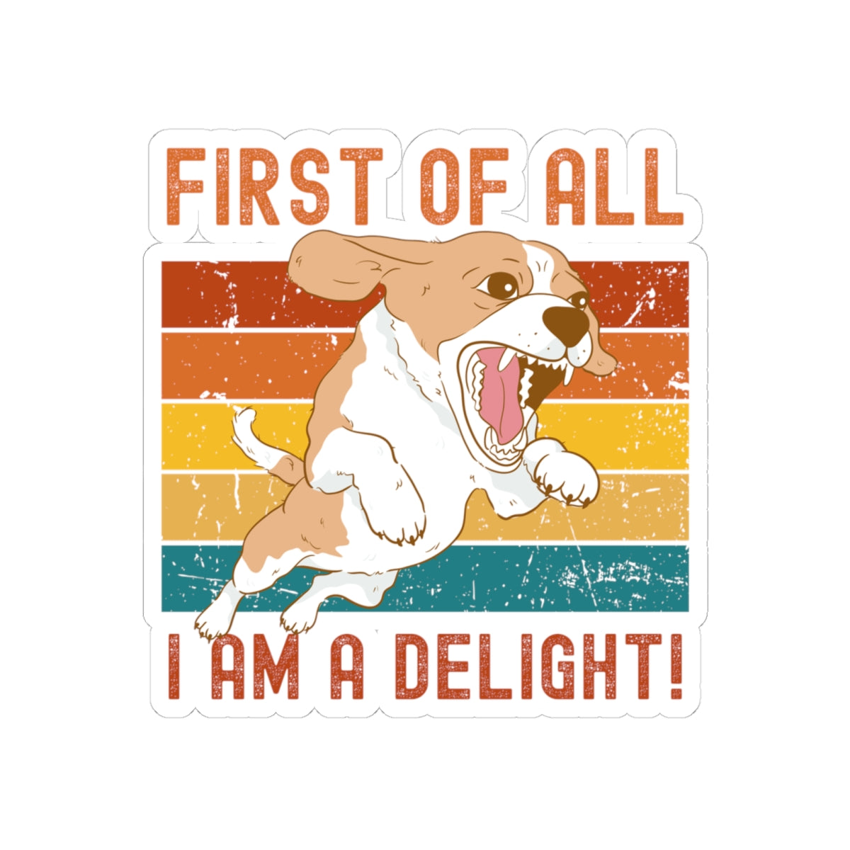 Playful Dog Kiss-Cut Sticker - 'First of All I Am A Delight'
