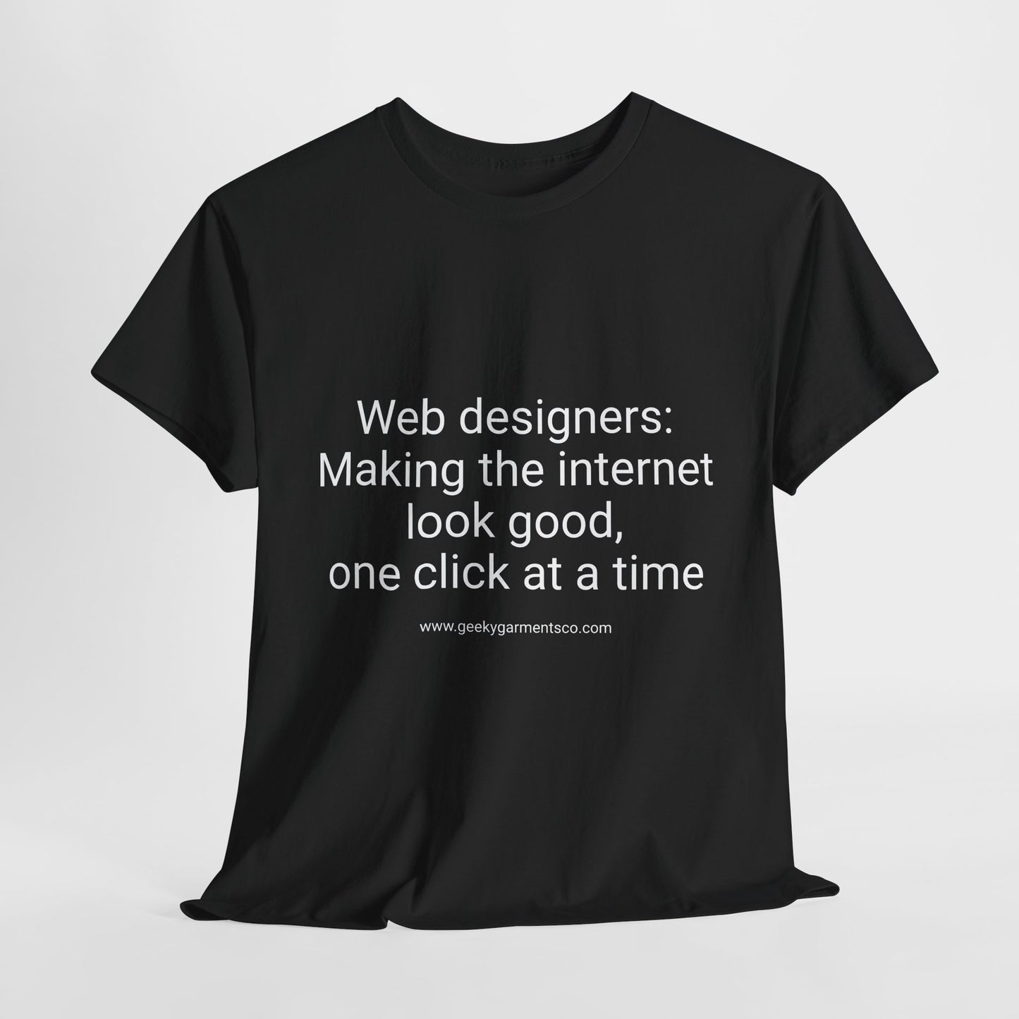 Web designers: Making the internet look good, one click at a time - Unisex Heavy Cotton Tee