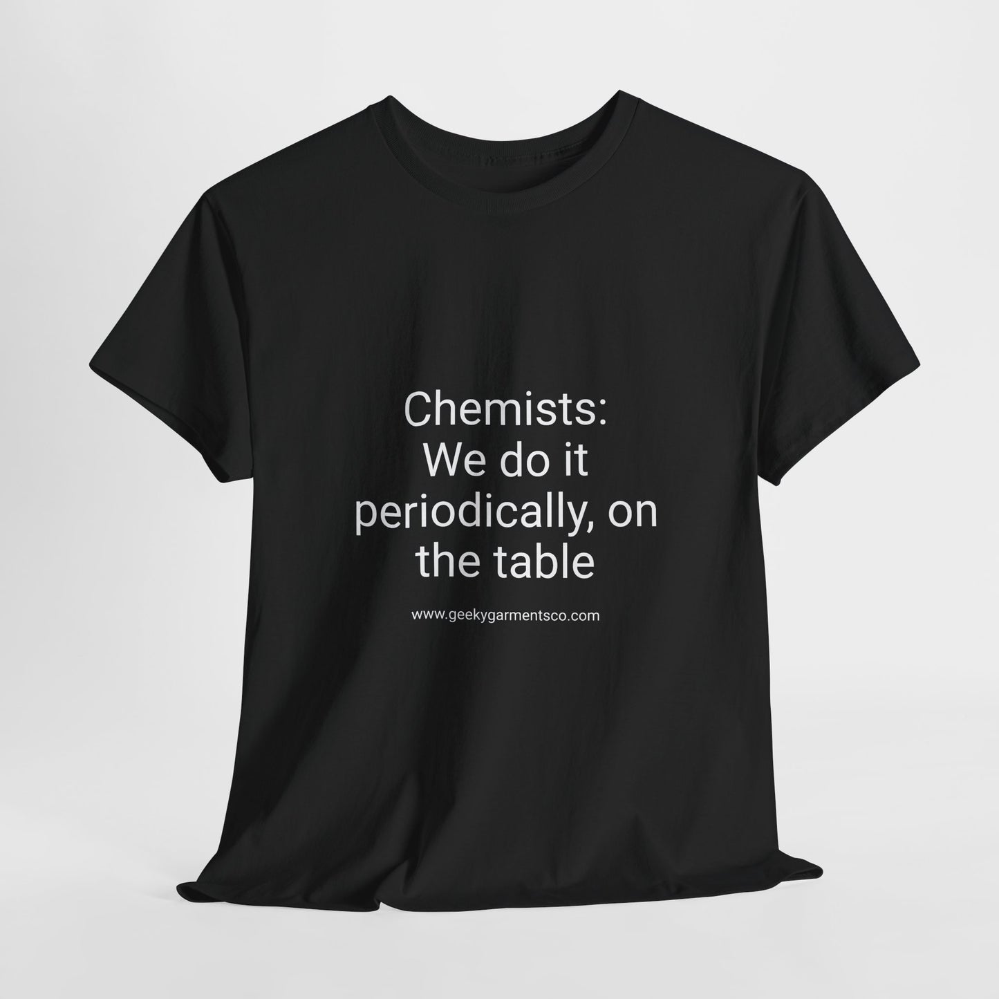 Chemists: We do it periodically, on the table - Unisex Heavy Cotton Tee