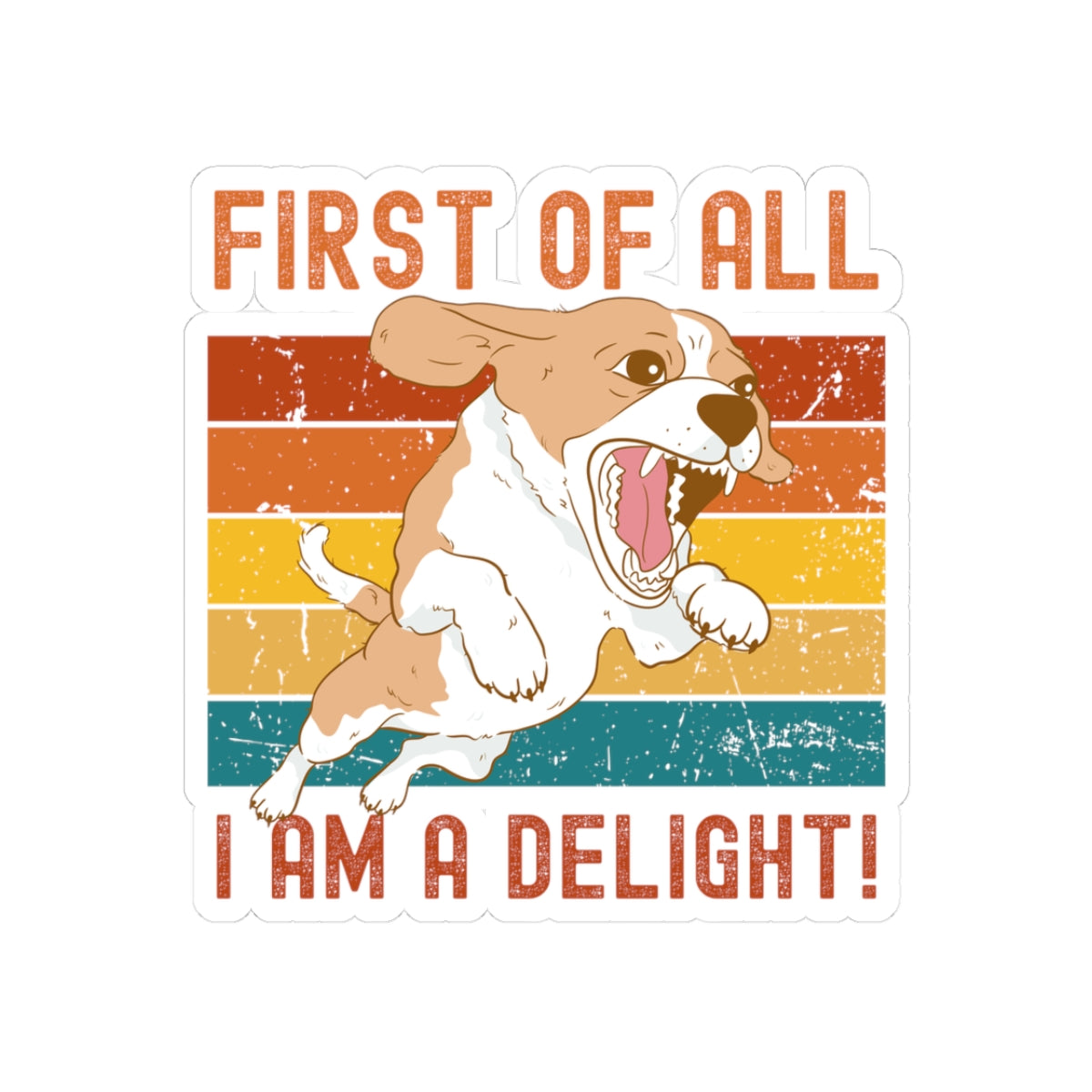 Playful Dog Kiss-Cut Sticker - 'First of All I Am A Delight'