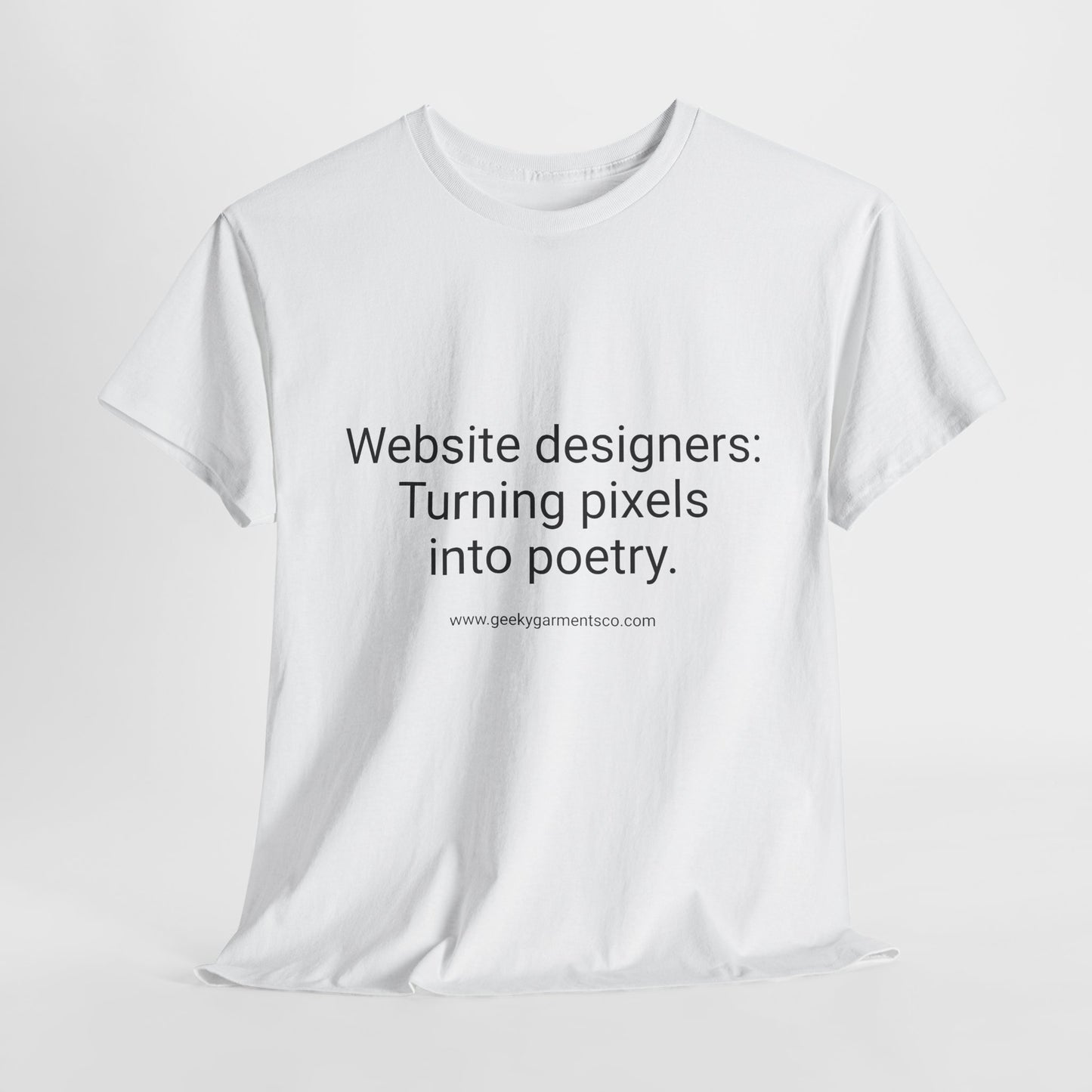 Website Designers : Turning pixels into poetry - Unisex Heavy Cotton Tee
