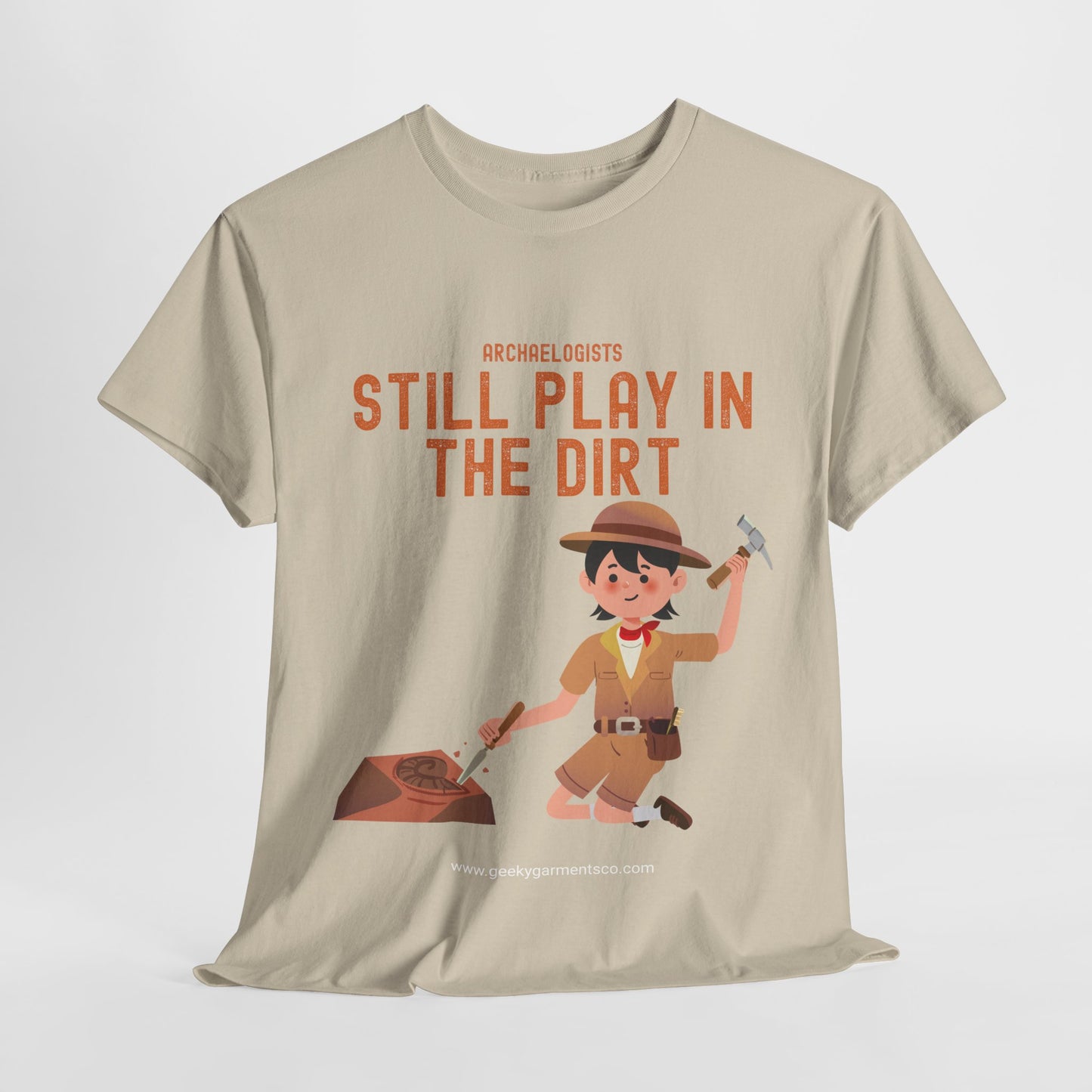 Archaeologists Still Play In The Dirt Tee