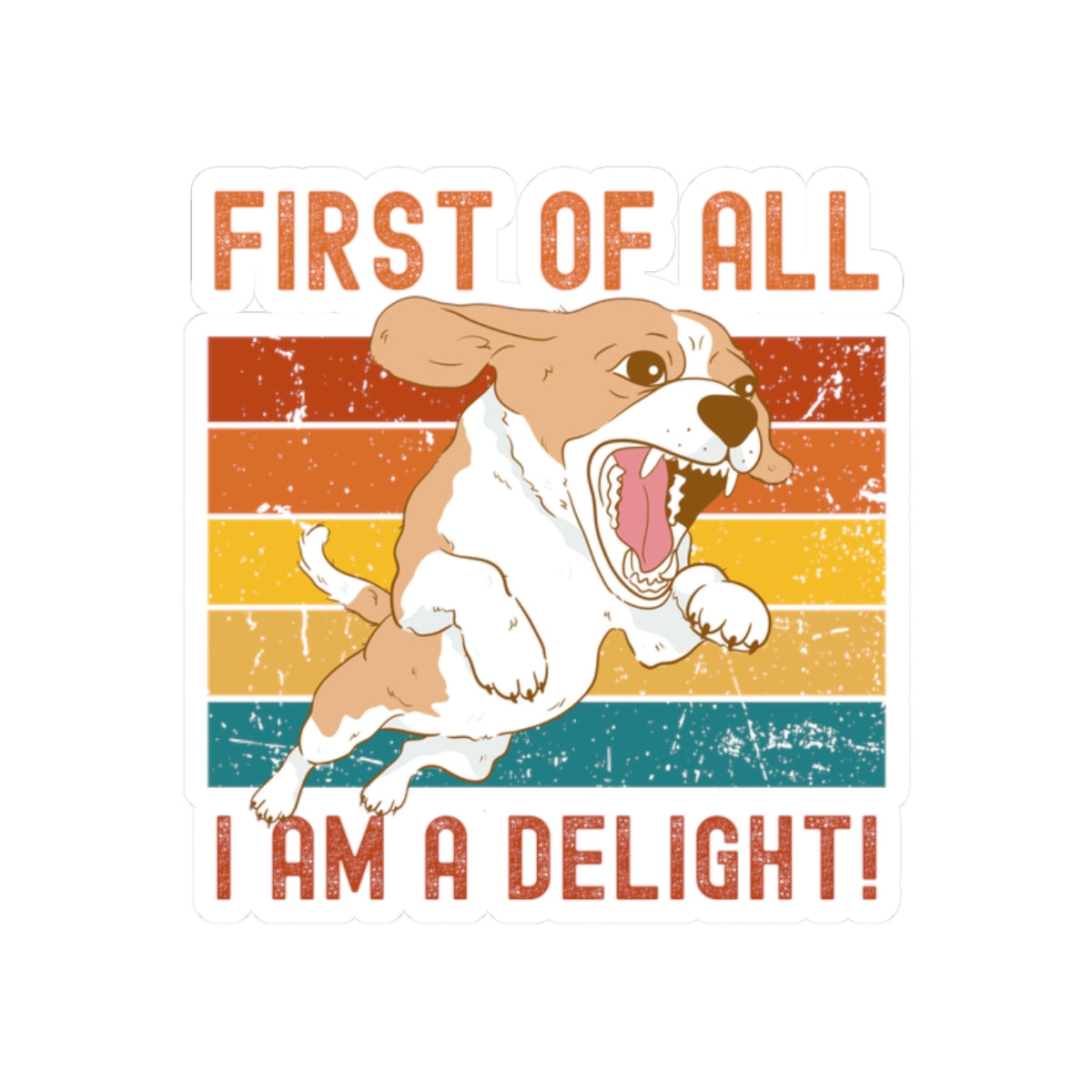 Playful Dog Kiss-Cut Sticker - 'First of All I Am A Delight'