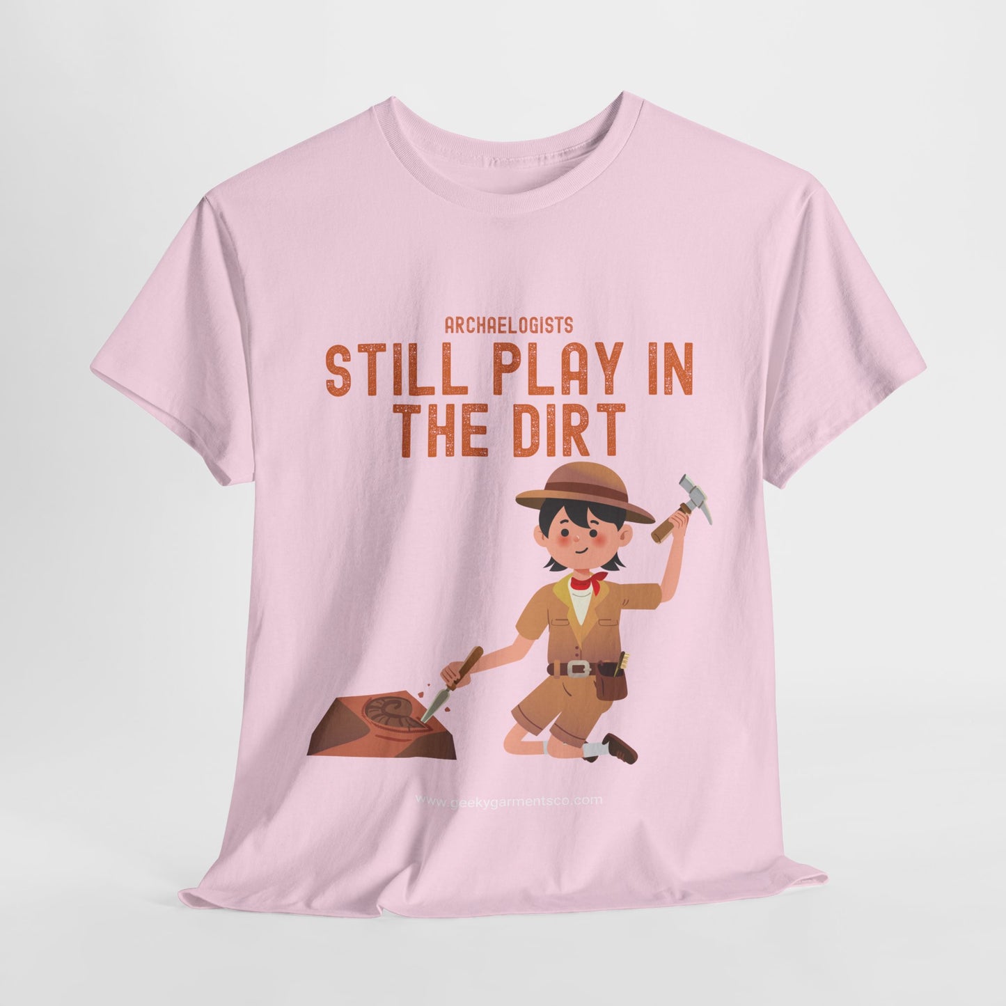 Archaeologists Still Play In The Dirt Tee