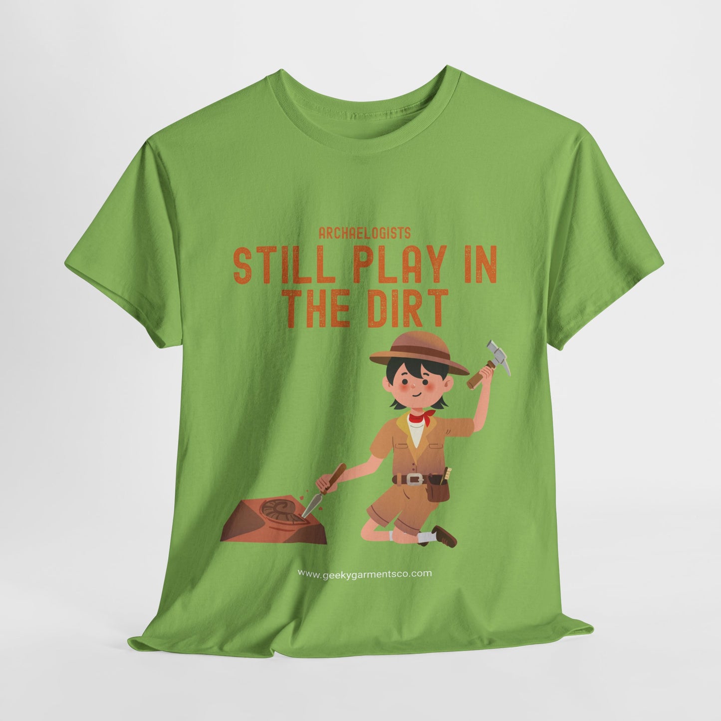 Archaeologists Still Play In The Dirt Tee