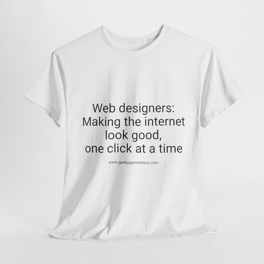 Web designers: Making the internet look good, one click at a time - Unisex Heavy Cotton Tee