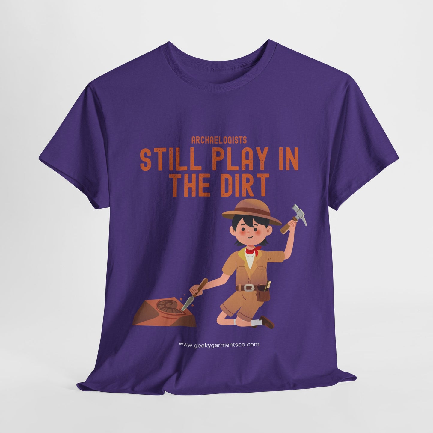 Archaeologists Still Play In The Dirt Tee