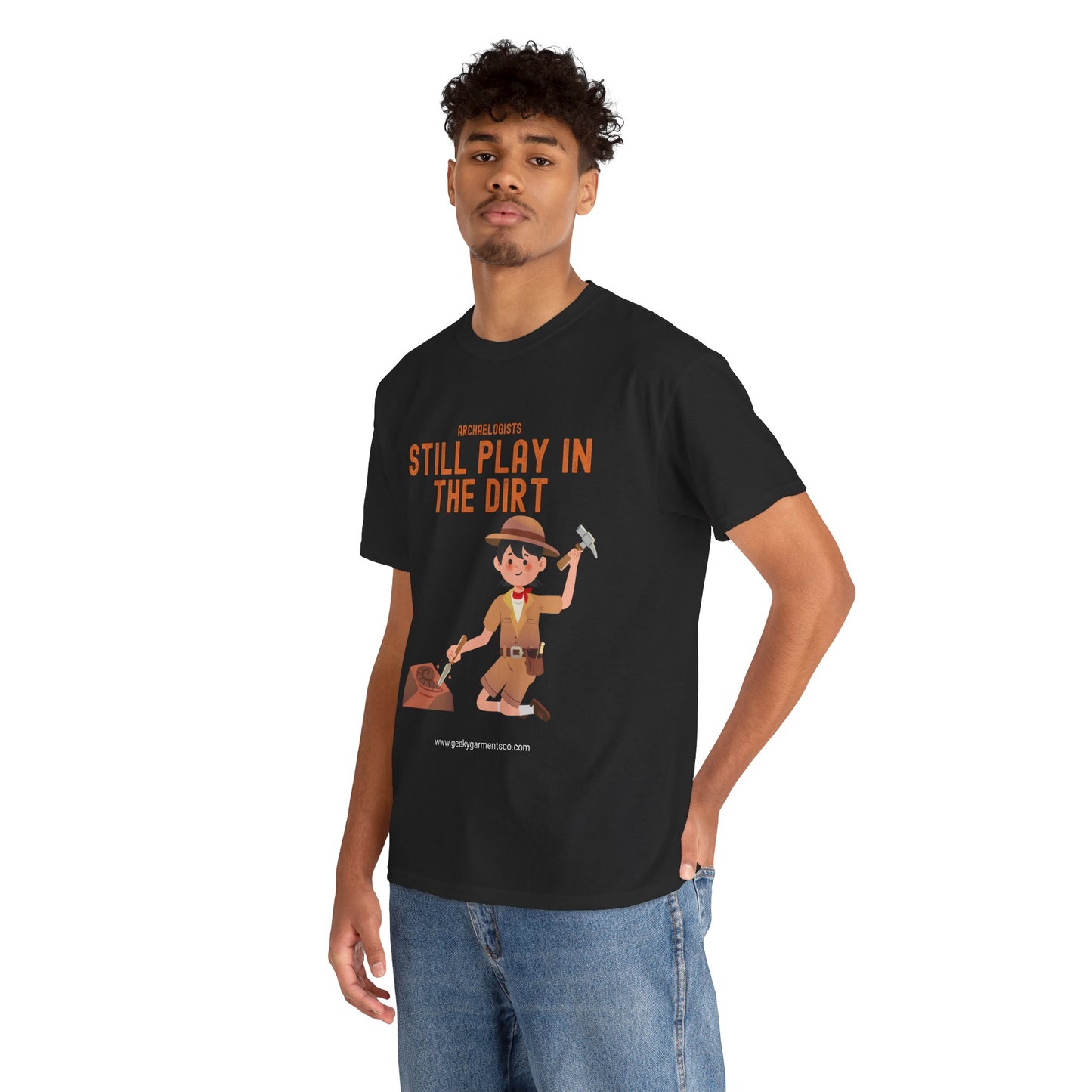Archaeologists Still Play In The Dirt Tee