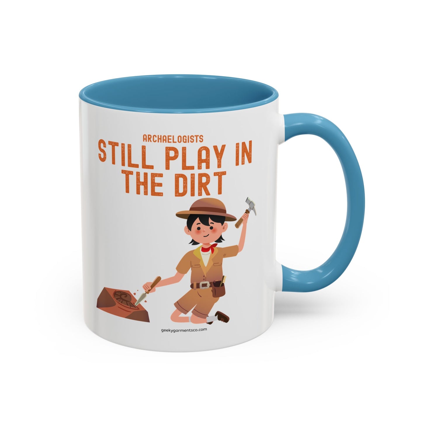 Archaeologists Still Play in the Dirt Accent Mug - 11/15oz