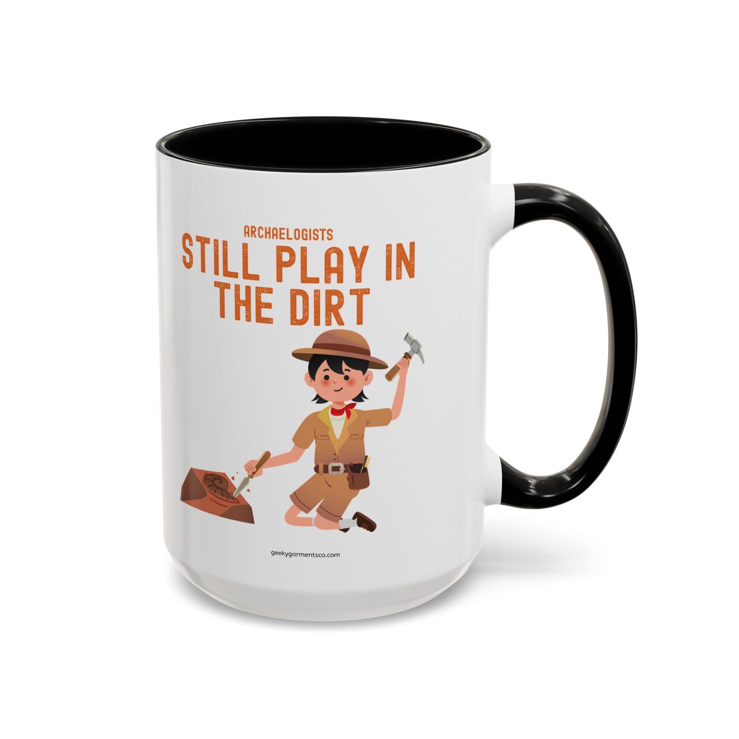 Archaeologists Still Play in the Dirt Accent Mug - 11/15oz