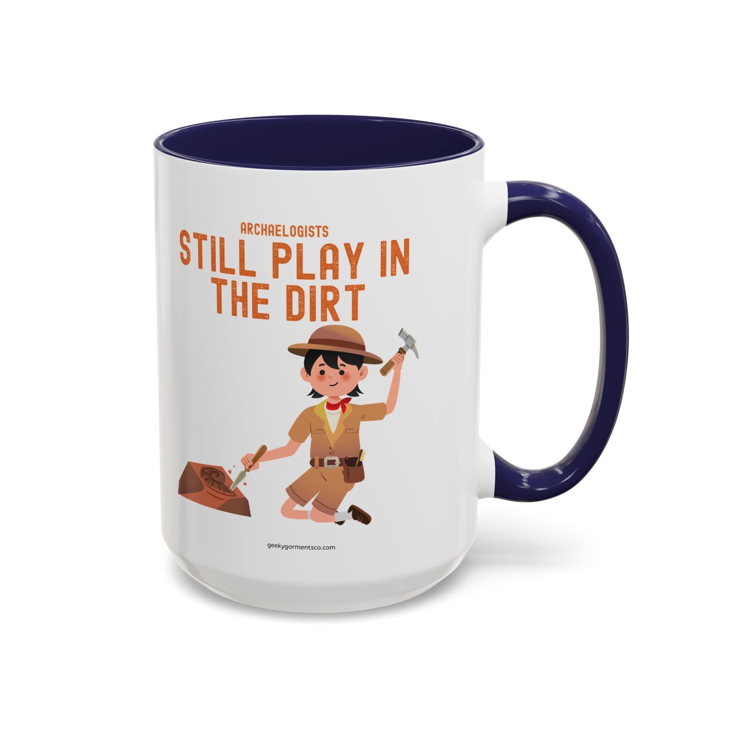 Archaeologists Still Play in the Dirt Accent Mug - 11/15oz