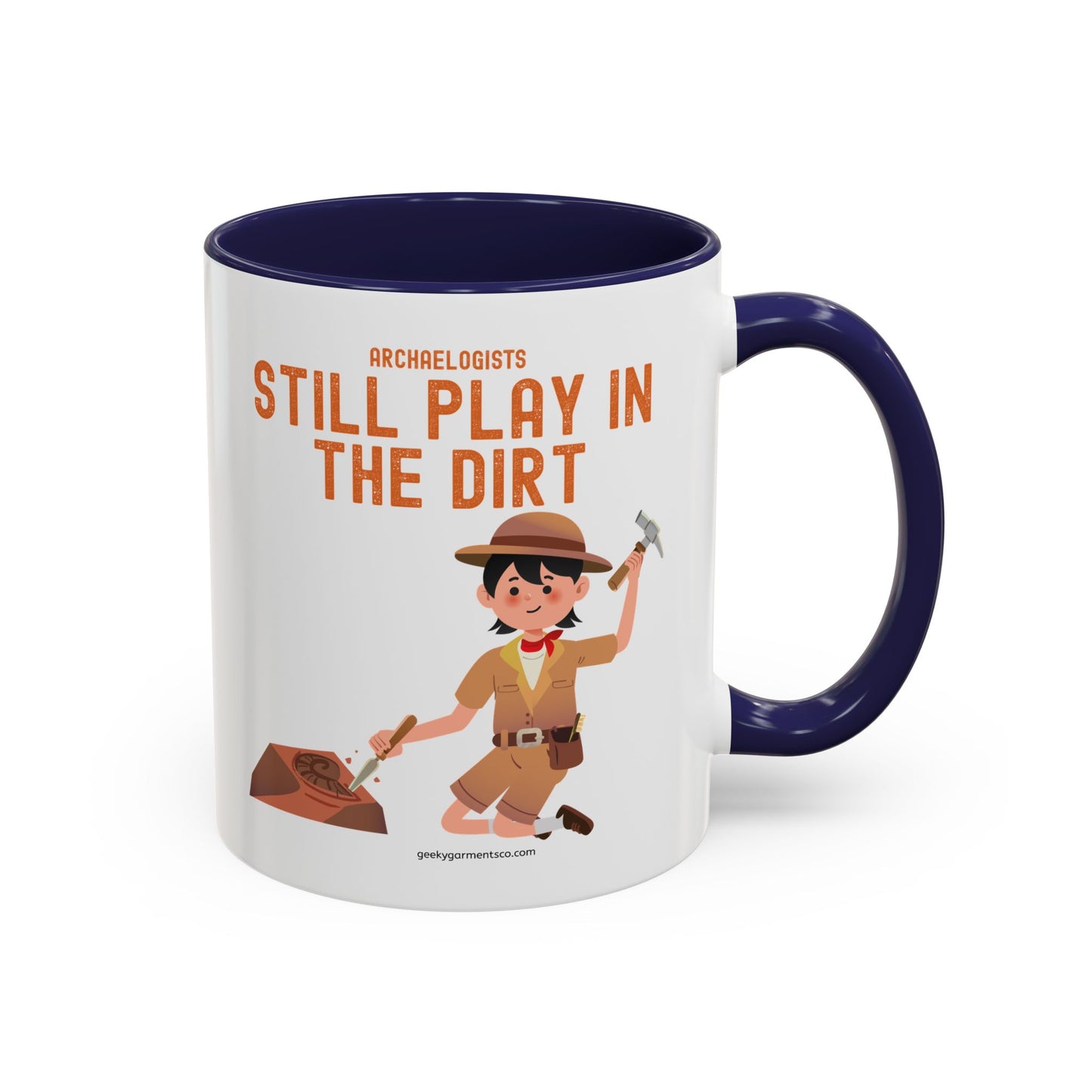 Archaeologists Still Play in the Dirt Accent Mug - 11/15oz