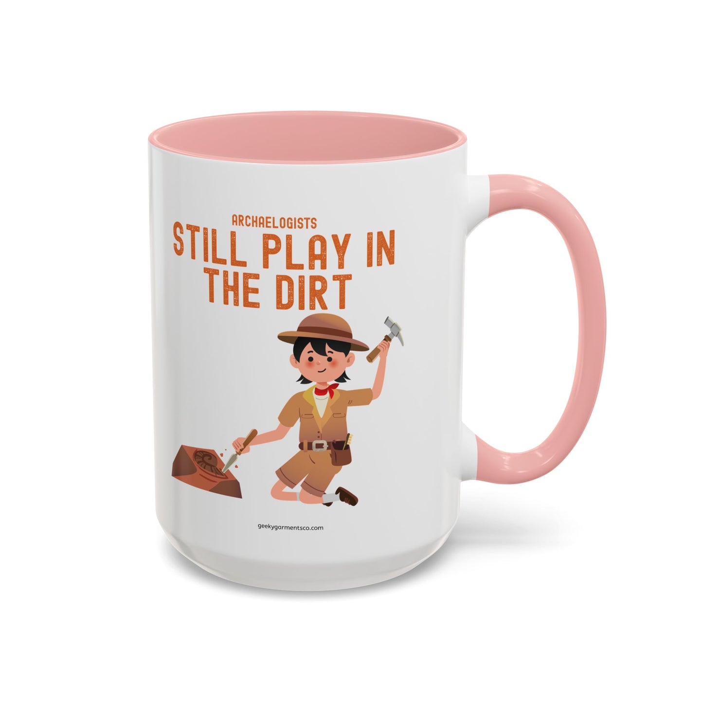 Archaeologists Still Play in the Dirt Accent Mug - 11/15oz