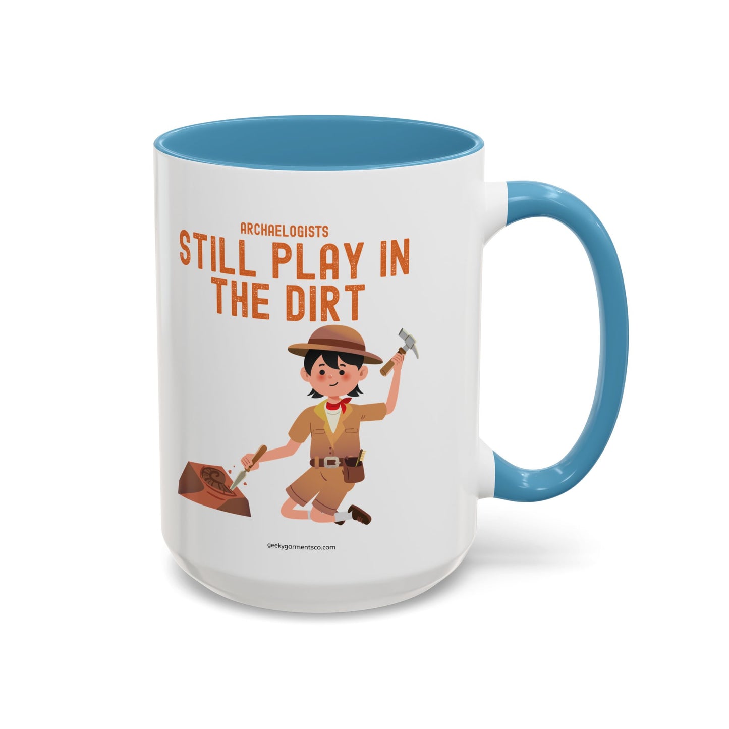 Archaeologists Still Play in the Dirt Accent Mug - 11/15oz