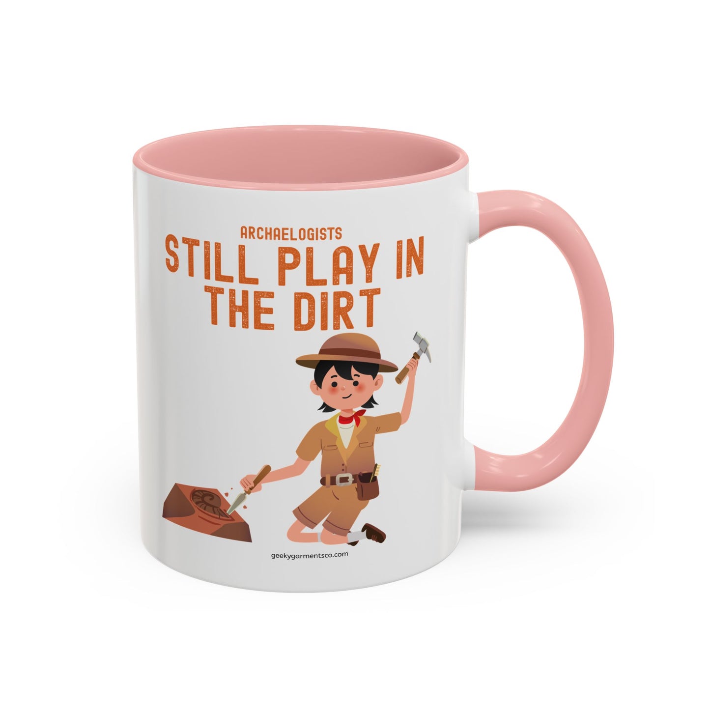 Archaeologists Still Play in the Dirt Accent Mug - 11/15oz