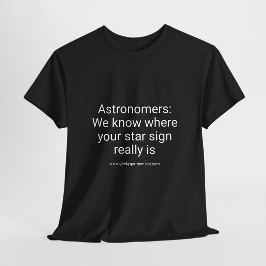 Astronomers: We know where your star sign really is - Unisex Heavy Cotton Tee